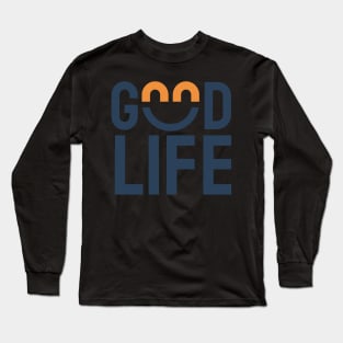 Good Life Long Sleeve T-Shirt